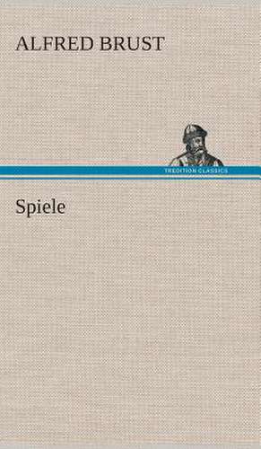 Spiele de Alfred Brust