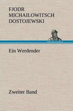 Ein Werdender - Zweiter Band de Fjodr Michailowitsch Dostojewski