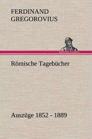 Romische Tagebucher: Gesamtwerk de Ferdinand Gregorovius