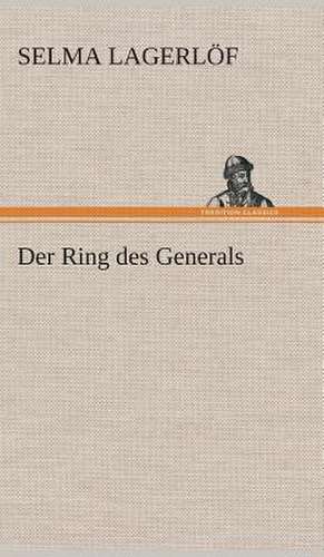 Der Ring Des Generals: Gesamtwerk de Selma Lagerlöf