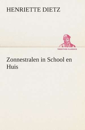 Zonnestralen in School En Huis: CD. Busken Huet's Beschouwing Over Erasmus de Henriette Dietz