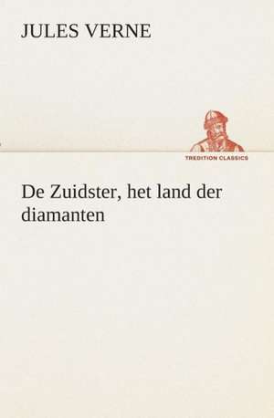 de Zuidster, Het Land Der Diamanten: CD. Busken Huet's Beschouwing Over Erasmus de Jules Verne