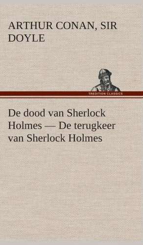 de Dood Van Sherlock Holmes - de Terugkeer Van Sherlock Holmes: de Duifvogels de Sir Arthur Conan Doyle