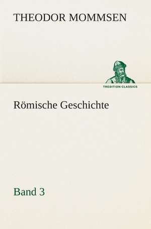 Romische Geschichte - Band 3: Der Tragodie Zweiter Teil de Theodor Mommsen