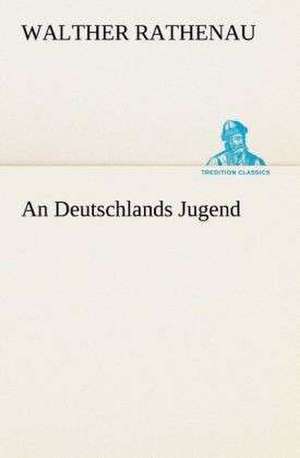 An Deutschlands Jugend de Walther Rathenau