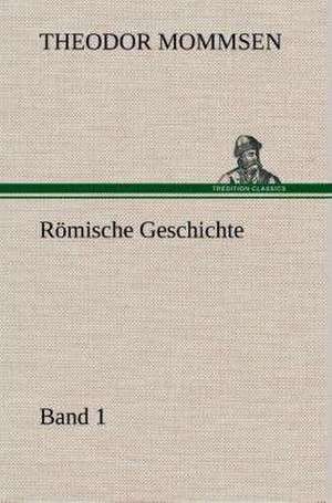 Romische Geschichte - Band 1: Der Tragodie Zweiter Teil de Theodor Mommsen