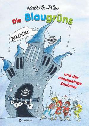 Die Blaugruns Und Der Miesepetrige Zauberer: Der Tragodie Zweiter Teil de Kathrin Prien