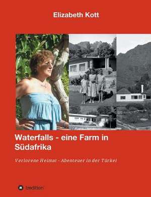 Waterfalls Eine Farm in Sudafrika: Der Tragodie Zweiter Teil de Elizabeth Kott