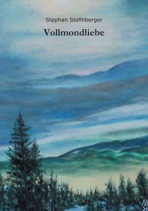 Vollmondliebe de Stephan Stellnberger