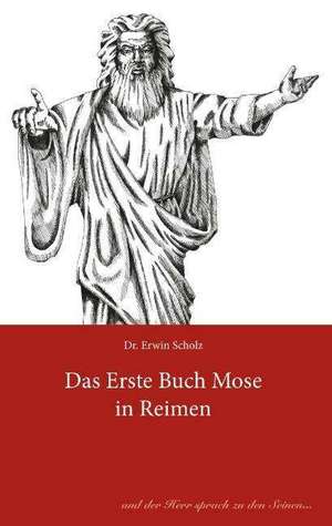 Das Erste Buch Mose in Reimen de Erwin Dr. Scholz