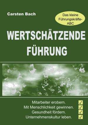 Wertschatzende Fuhrung - Das Kleine Fuhrungskrafte-ABC: Indiens Religionen Im Lichte Moderner Erkenntnisse de Carsten Bach