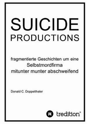 Suicide Productions: Indiens Religionen Im Lichte Moderner Erkenntnisse de Donald C. Doppelthaler