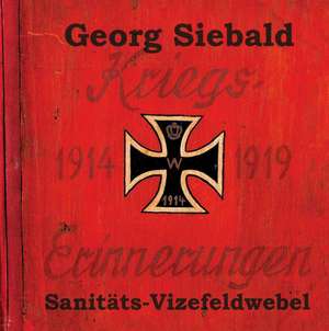 Kriegserinnerungen 1914-1919 de Georg Siebald