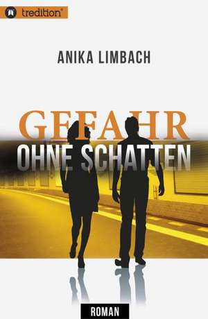 Gefahr Ohne Schatten: Unternehmen de Anika Limbach