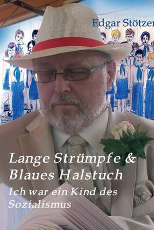 Lange Strumpfe & Blaues Halstuch: Unternehmen de Edgar Stötzer