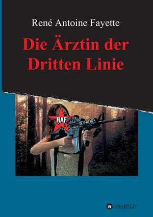 Die Arztin Der Dritten Linie: Glamour Und Korruption de René Antoine Fayette