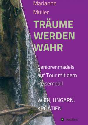 Traume Werden Wahr: Glamour Und Korruption de Marianne Müller