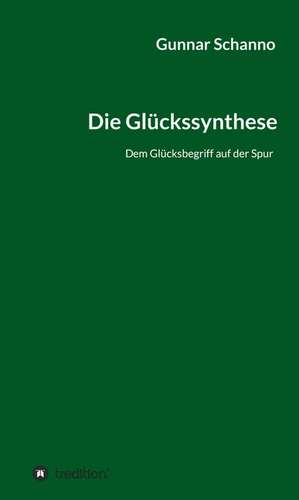 Die Gluckssynthese: Glamour Und Korruption de Gunnar Schanno