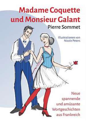 Madame Coquette Und Monsieur Galant: Glamour Und Korruption de Pierre Sommet