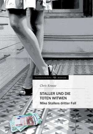 Staller Und Die Toten Witwen: Glamour Und Korruption de Chris Krause