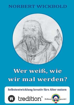 Wer Weiss, Wie Wir Mal Werden?: Glamour Und Korruption de Norbert Wickbold