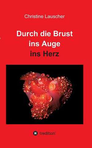 Durch Die Brust Ins Auge Ins Herz: Glamour Und Korruption de Christine Lauscher