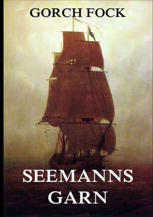 Seemannsgarn de Gorch Fock