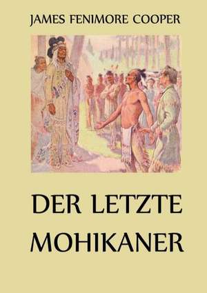 Der letzte Mohikaner de James Fenimore Cooper