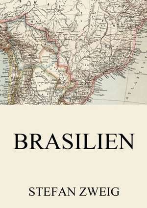 Brasilien de Stefan Zweig