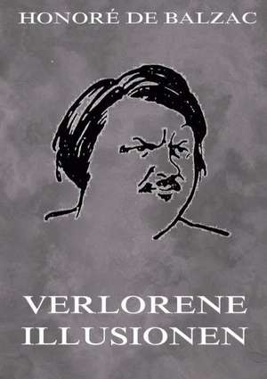 Verlorene Illusionen de Honoré de Balzac