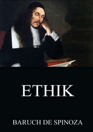 Ethik de Baruch De Spinoza