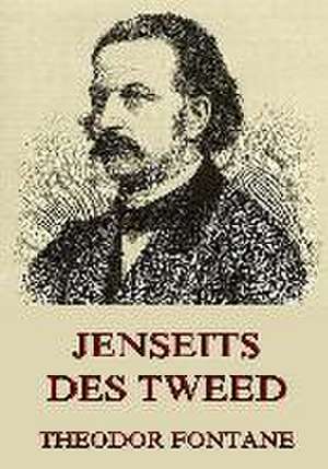 Jenseits des Tweed de Theodor Fontane