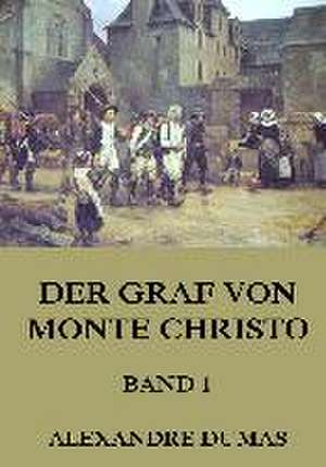 Der Graf von Monte Christo, Band 1 de Alexandre Dumas