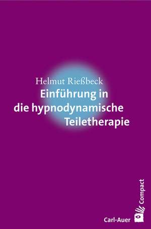 Einführung in die hypnodynamische Teiletherapie de Helmut Rießbeck