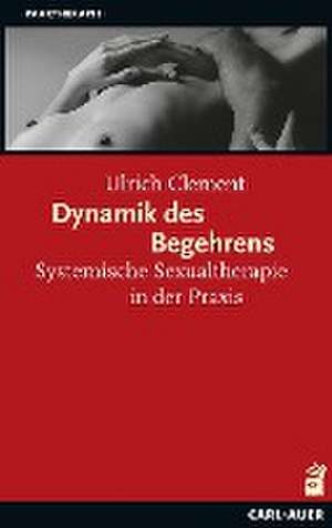 Dynamik des Begehrens de Ulrich Clement