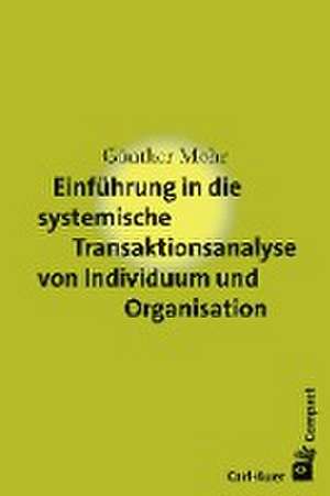 Einführung in die systemische Transaktionsanalyse von Individuum und Organisation de Günther Mohr