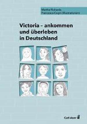 Victoria - ankommen und überleben in Deutschland de Martha Richards