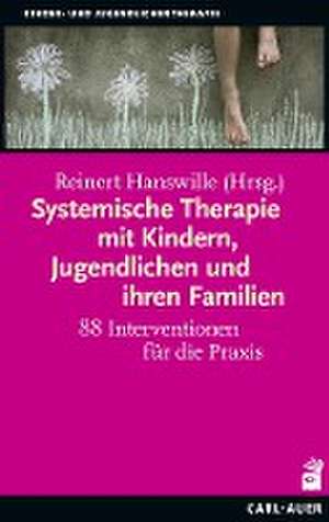 Systemische Therapie mit Kindern, Jugendlichen und ihren Familien de Reinert Hanswille