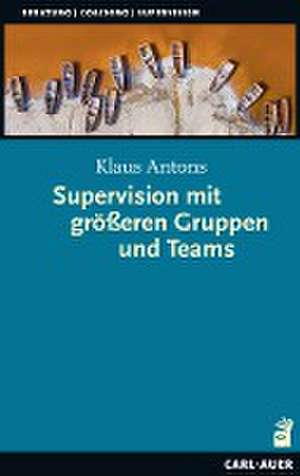 Supervision mit größeren Gruppen und Teams de Klaus Antons