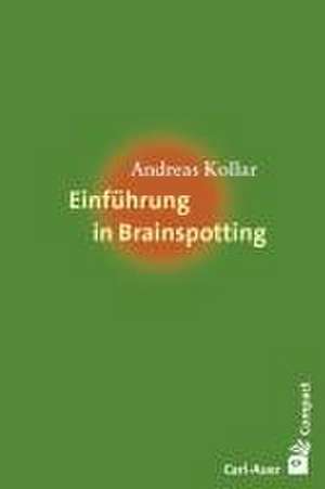 Einführung in Brainspotting de Andreas Kollar