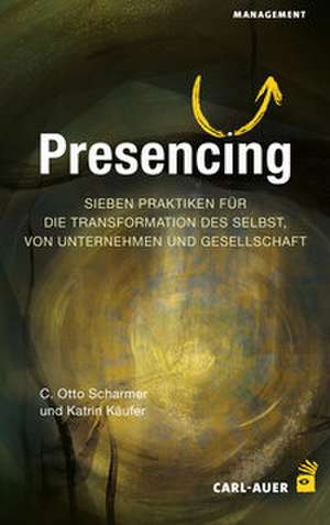 Presencing de C. Otto Scharmer