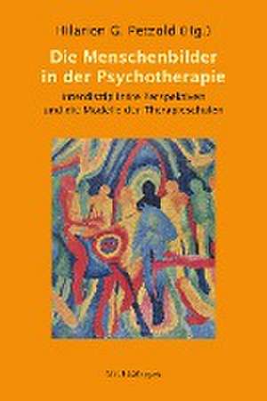 Die Menschenbilder in der Psychotherapie de Hilarion G. Petzold