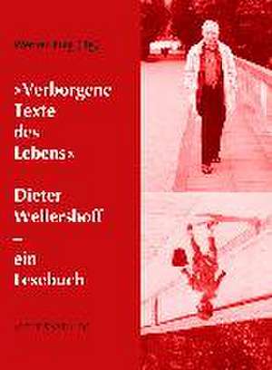 "Verborgene Texte des Lebens" de Dieter Wellershoff