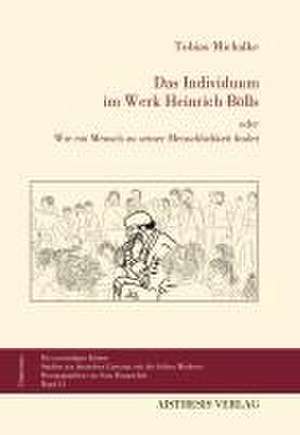 Das Individuum im Werk Heinrich Bölls de Tobias Michalke