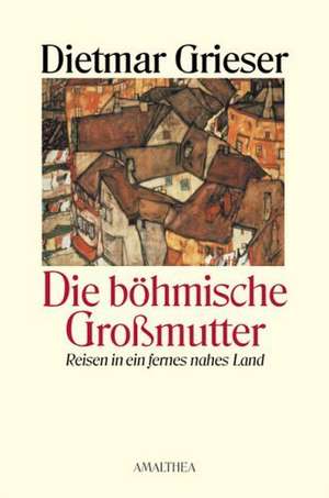 Die böhmische Großmutter de Dietmar Grieser