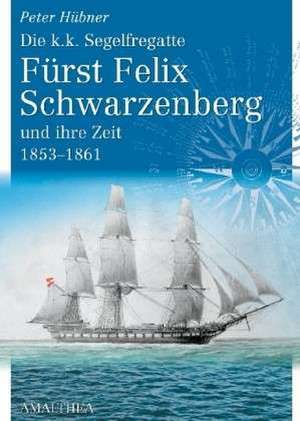 Hübner, P: k.k.Segelfregatte Fürst Felix