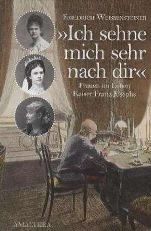 "Ich sehne mich sehr nach Dir" de Friedrich Weissensteiner