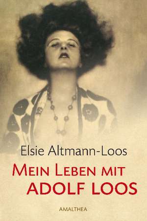 Mein Leben mit Adolf Loos de Elsie Altmann-Loos