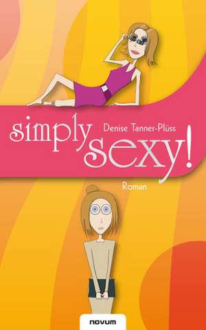 simply sexy! de Denise Tanner-Plüss