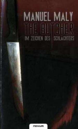 The Butcher  Im Zeichen des Schlächters de Manuel Maly